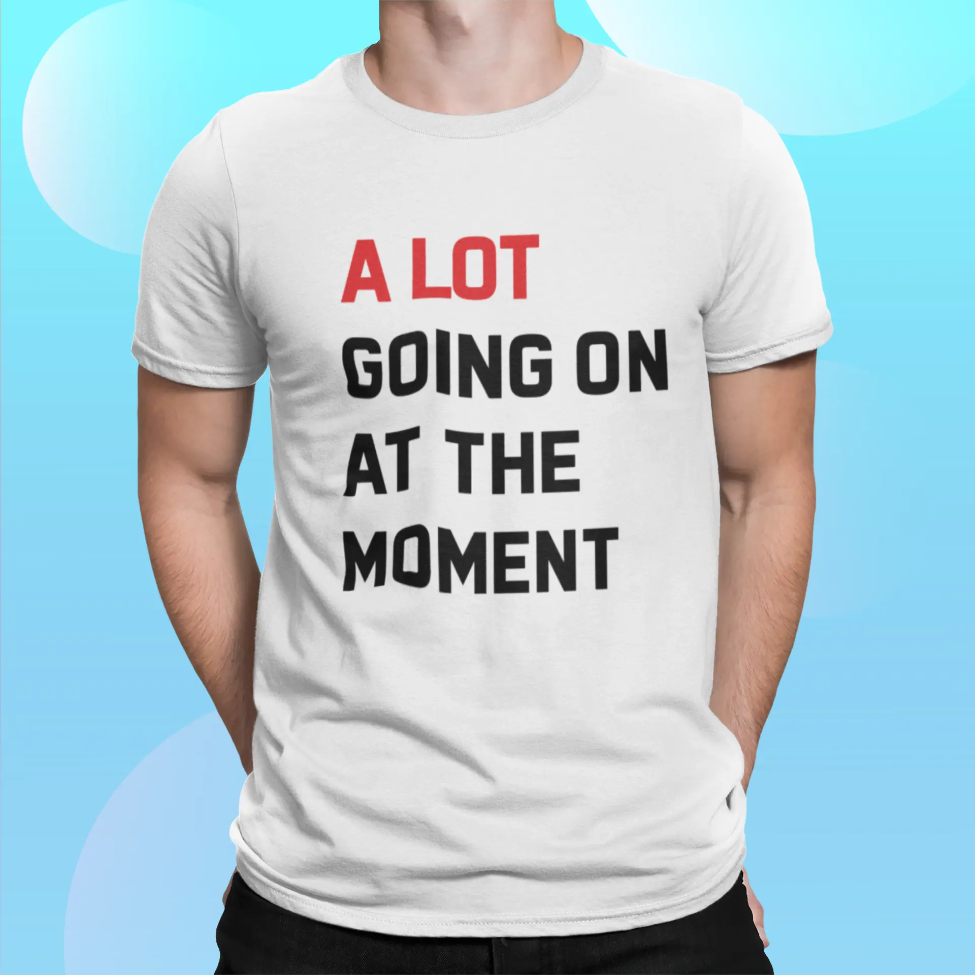 A Lot Going On At The Moment Shirt A Lot Going On At The Moment Shirt