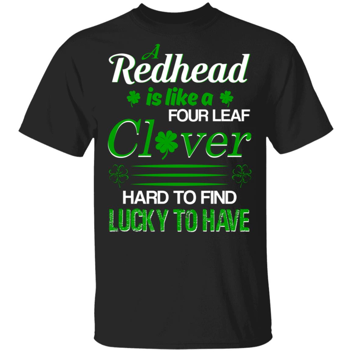 A redhead four leaf clover hard to find lucky to have shirt A redhead four leaf clover hard to find lucky to have shirt