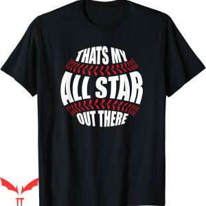 All Star T-Shirt My Out There Baseball Player Cute