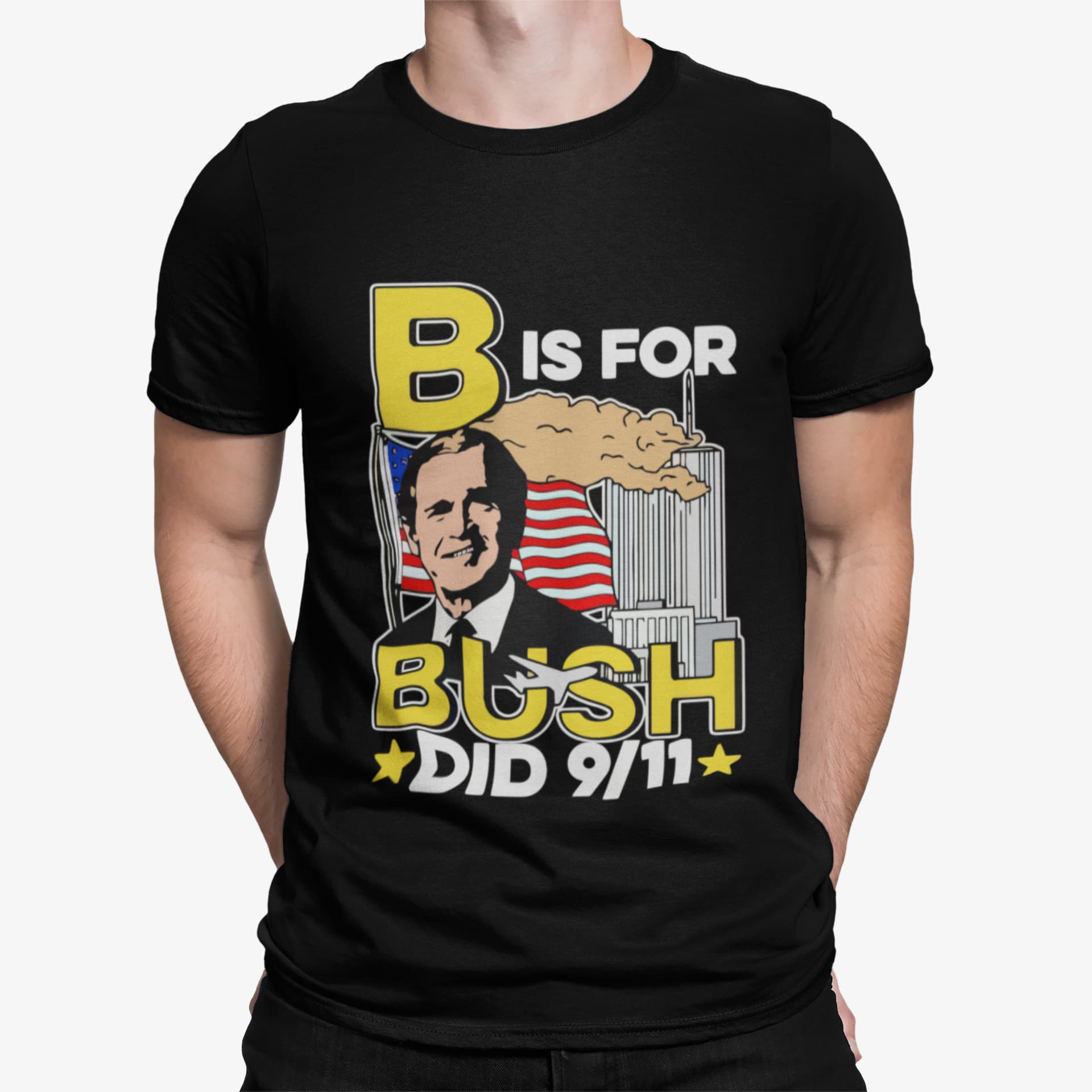 B Is For Bush Did 9 11 Shirt B Is For Bush Did 9 11 Shirt