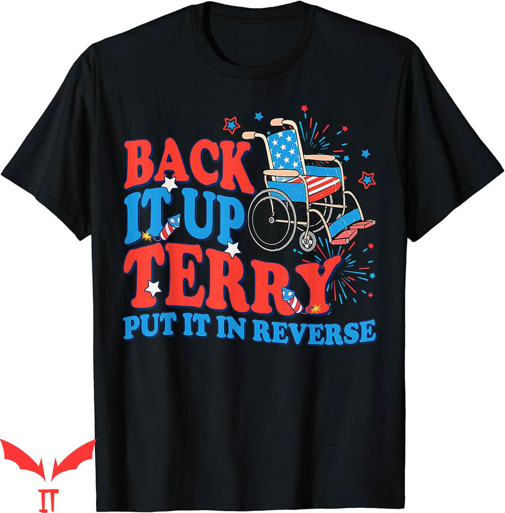 Back It Up Terry T-Shirt Put It In Reverse Fireworks Back It Up Terry T-Shirt Put It In Reverse Fireworks