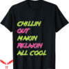 Bel Air T-Shirt Funny Chillin Out Maxin Relaxin All Cool