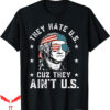 Ben Drankin T-Shirt They Hate Us Cuz They Aint Us Funny