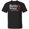 Betty white 2020 keep America golden shirt