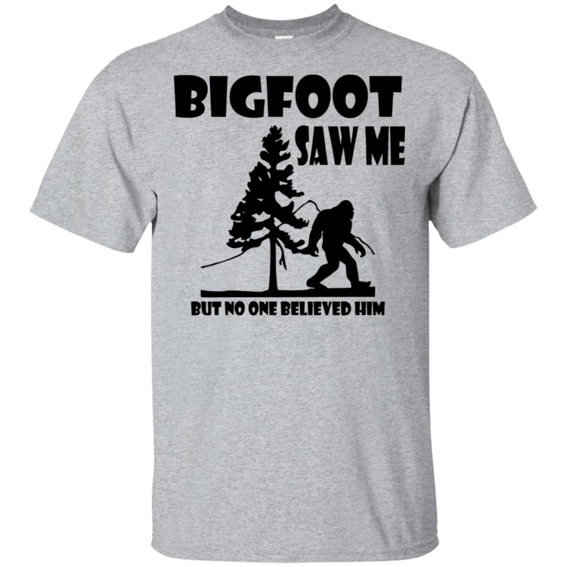 Bigfoot Saw Me but no one believed him shirt Bigfoot Saw Me but no one believed him shirt