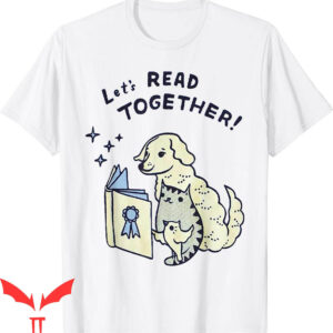 Bird Dog T-Shirt Let’s Read Together Dog Cat Bird Tee