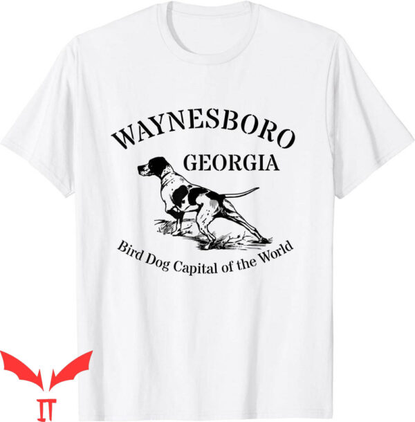 Bird Dog T-Shirt Waynesboro Georgia Capital Of The World
