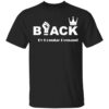 Black by popular demand shirt