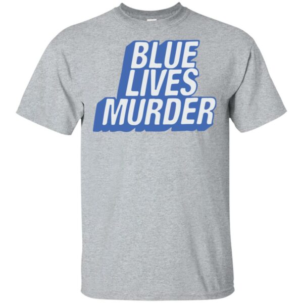 Blue lives murder shirt