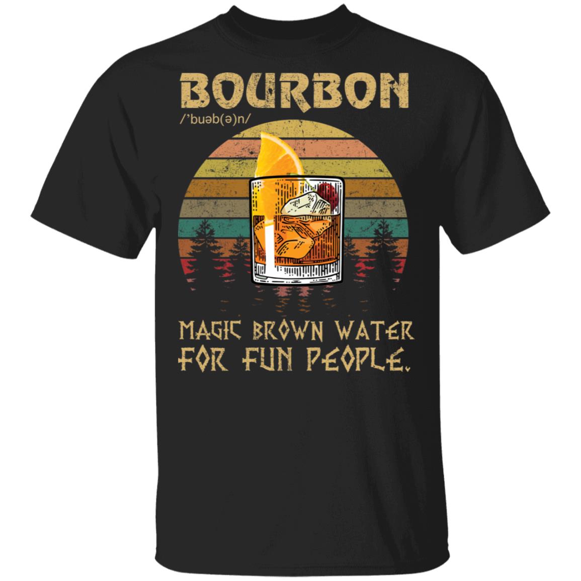 Bourbon magic brown water for fun people shirt Bourbon magic brown water for fun people shirt