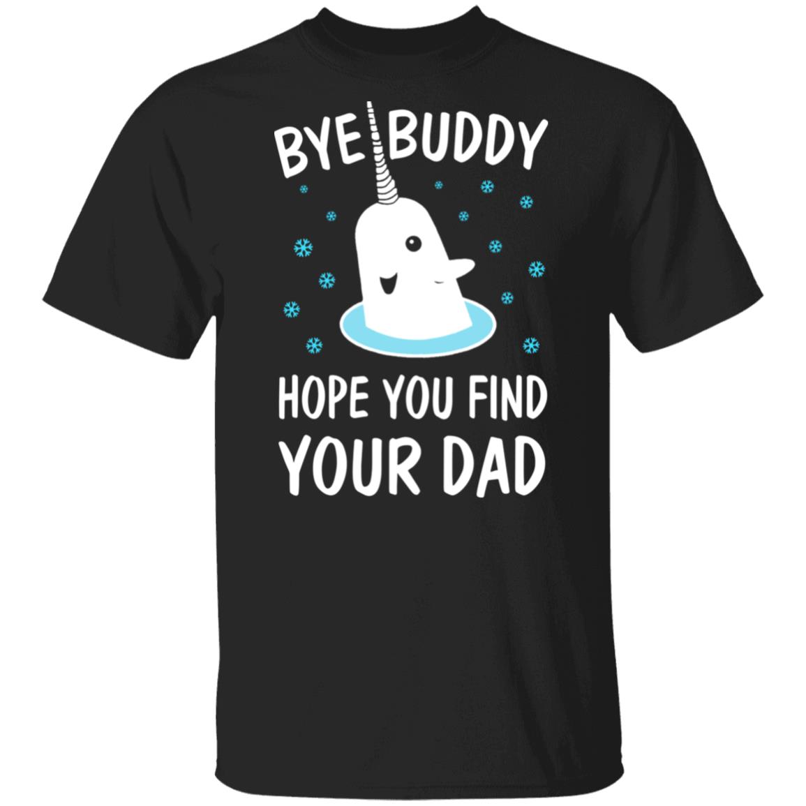 Bye Buddy Hope You Find Your Dad Christmas sweatshirt Bye Buddy Hope You Find Your Dad Christmas sweatshirt