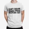 Can’t Throw Stones While Washing Feet Shirt