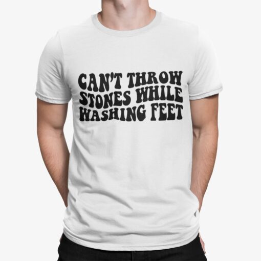Can't Throw Stones While Washing Feet Shirt Can't Throw Stones While Washing Feet Shirt