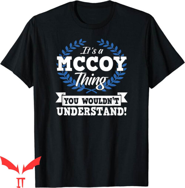 Cardin McCoy T-Shirt It’s A Mccoy Thing You Wouldn’t Tee