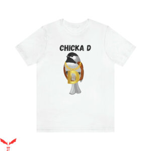 Chicka D T-Shirt