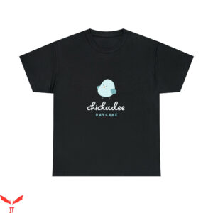 Chicka D T-Shirt Chickadee Daycare Birding Hobby Lover