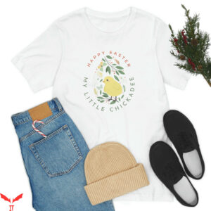 Chicka D T-Shirt Happy Easter My Little Chickadee Tee
