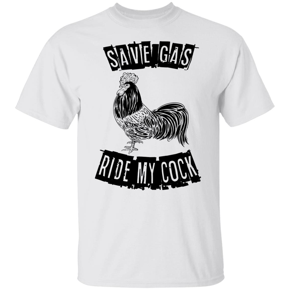 Chicken save gas ride my cock shirt Chicken save gas ride my cock shirt
