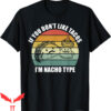 Cinco De Mayo T-Shirt If You Don’t Like Tacos I’m Nacho Type