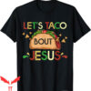 Cinco De Mayo T-Shirt Let’s Taco Bout Jesus Pun Gift Mexican