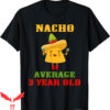 Cinco De Mayo T-Shirt Nacho Average 3 Year Old Funny 3rd