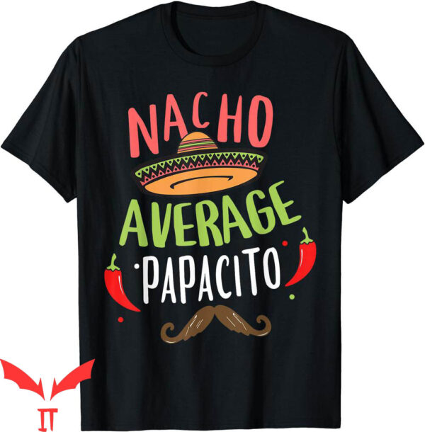 Cinco De Mayo T-Shirt Nacho Average Papacito Mustache