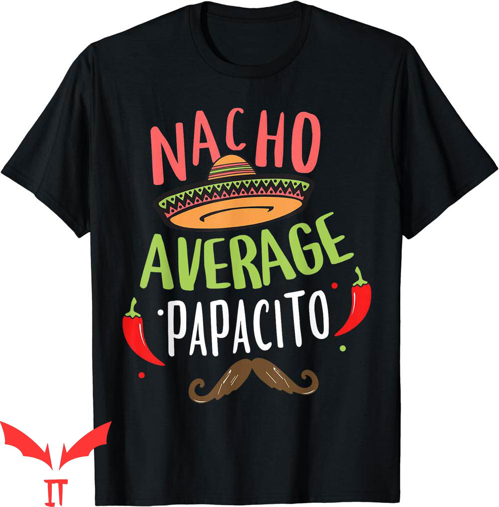 Cinco De Mayo T-Shirt Nacho Average Papacito Mustache Cinco De Mayo T-Shirt Nacho Average Papacito Mustache