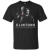 Clintons they can’t suicide us all shirt