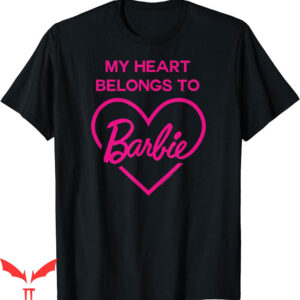 Come On Barbie Let’s Go Party T-Shirt My Heart Belong To