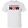 Contract now shirt