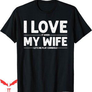 Corn Hole T-Shirt Cool Art For Dad Love My Wife Husband