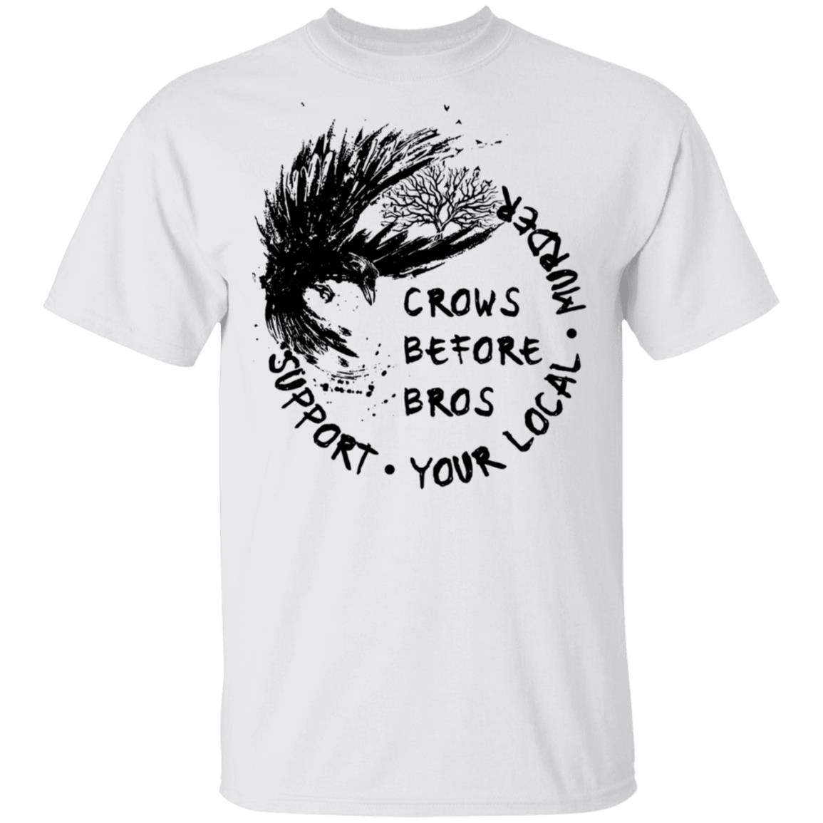 Crows before Bros support your local murder shirt Crows before Bros support your local murder shirt