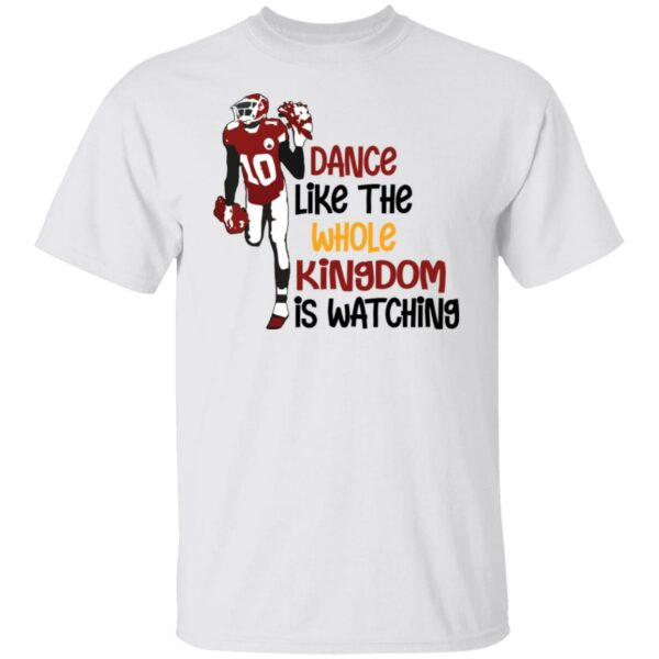 Dance like the whole kingdom is watching shirt