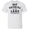 Day drinking on the lake is my happy place shirt