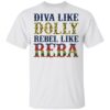 Diva like Dolly Rebel like Reba shirt
