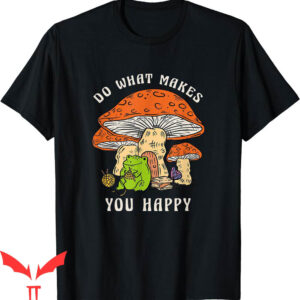 Do What Makes You Happy T-Shirt Cottagecore Positive Quote