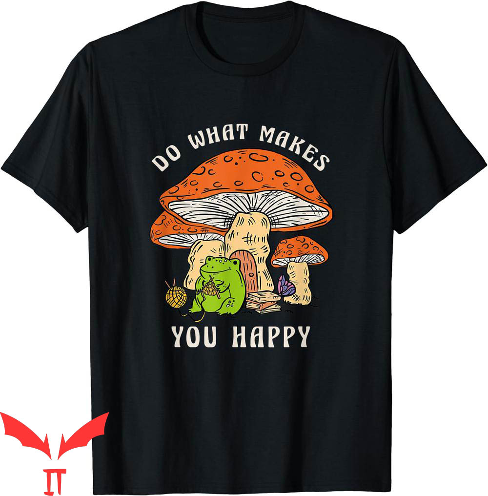Do What Makes You Happy T-Shirt Cottagecore Positive Quote Do What Makes You Happy T-Shirt Cottagecore Positive Quote