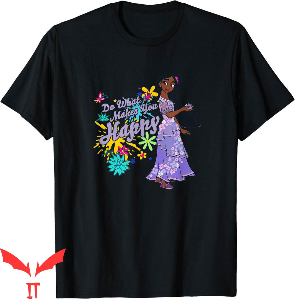 Do What Makes You Happy T-Shirt Disney Encanto Isabella Do What Makes You Happy T-Shirt Disney Encanto Isabella