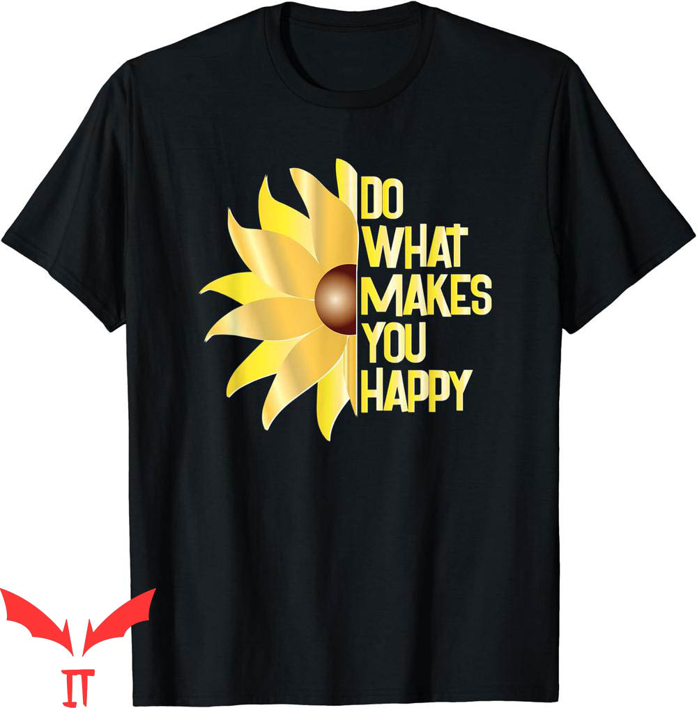 Do What Makes You Happy T-Shirt Do More Positive Quote Do What Makes You Happy T-Shirt Do More Positive Quote