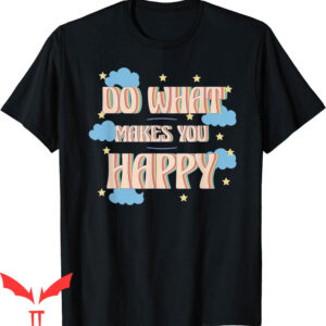 Do What Makes You Happy T-Shirt Life Quote Stars Clouds