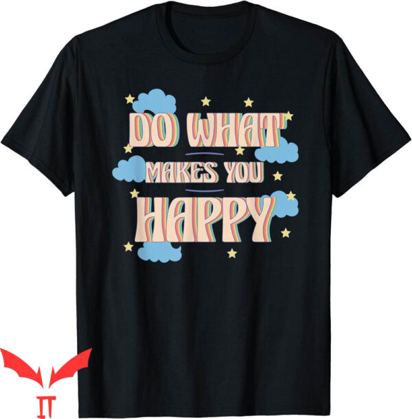 Do What Makes You Happy T-Shirt Life Quote Stars Clouds