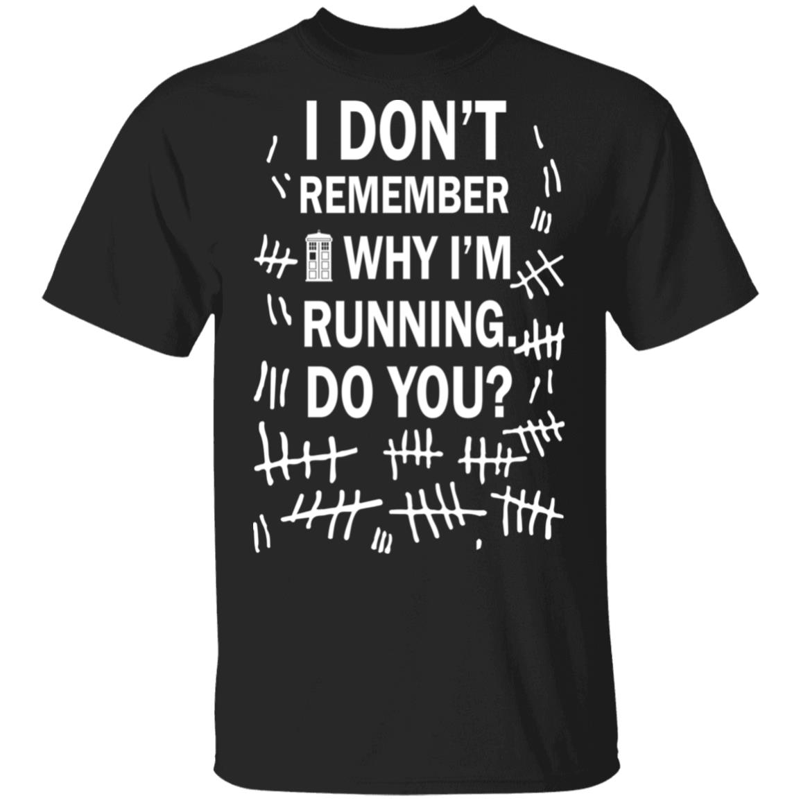 Doctor Who I don't remember why i'm running do you shirt Doctor Who I don't remember why i'm running do you shirt