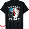 Donald Pump T-Shirt Make America Strong Again