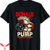 Donald Pump T-Shirt Make America Strong Again Gifts