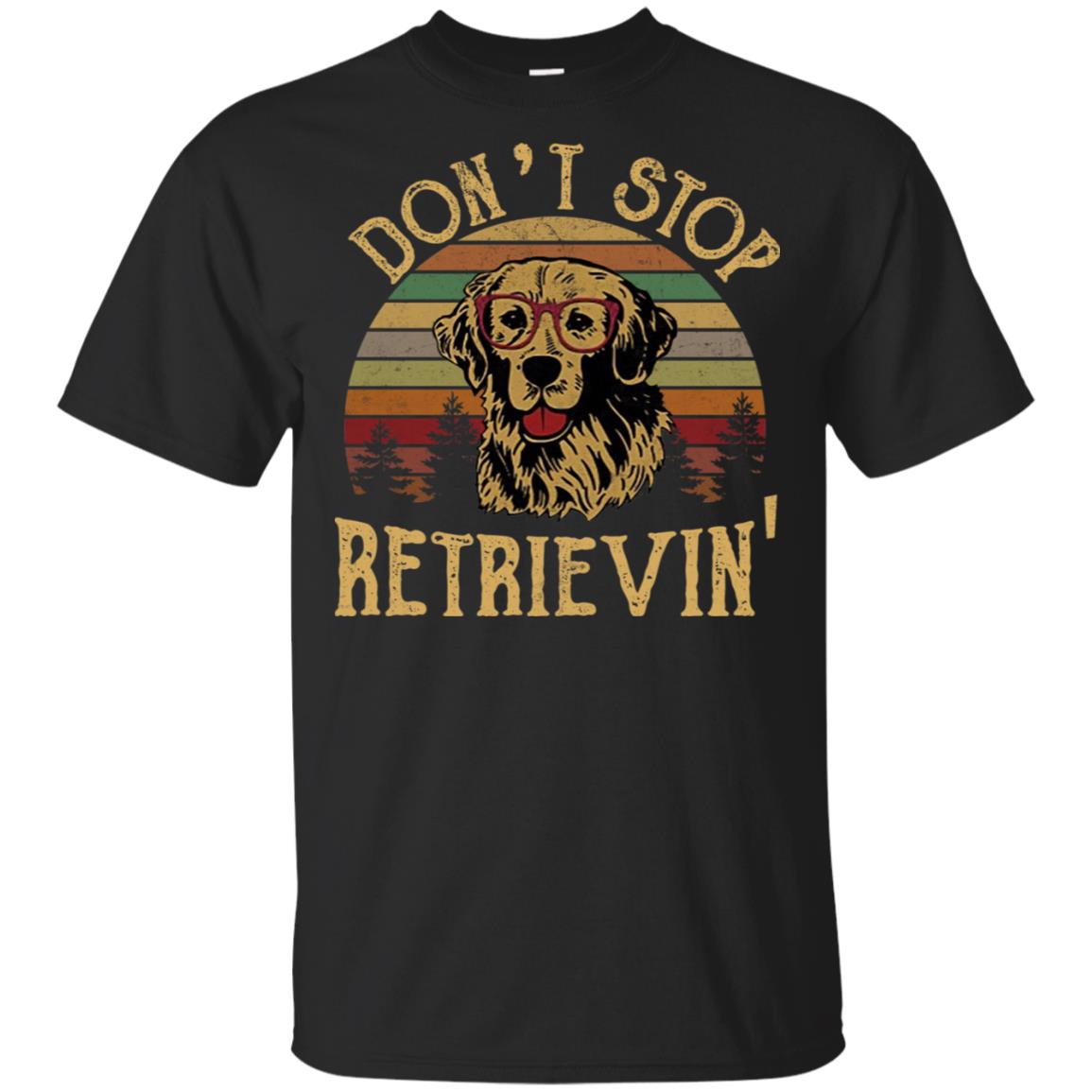 Don't stop Retrievin' shirt Don't stop Retrievin' shirt