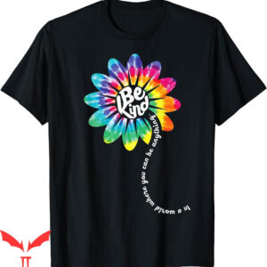 Flower Power T-Shirt Be Kind Groovy Tie Dye Gift Bullying