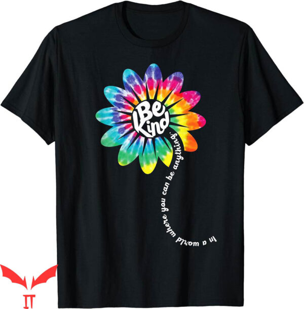 Flower Power T-Shirt Be Kind Groovy Tie Dye Gift Bullying