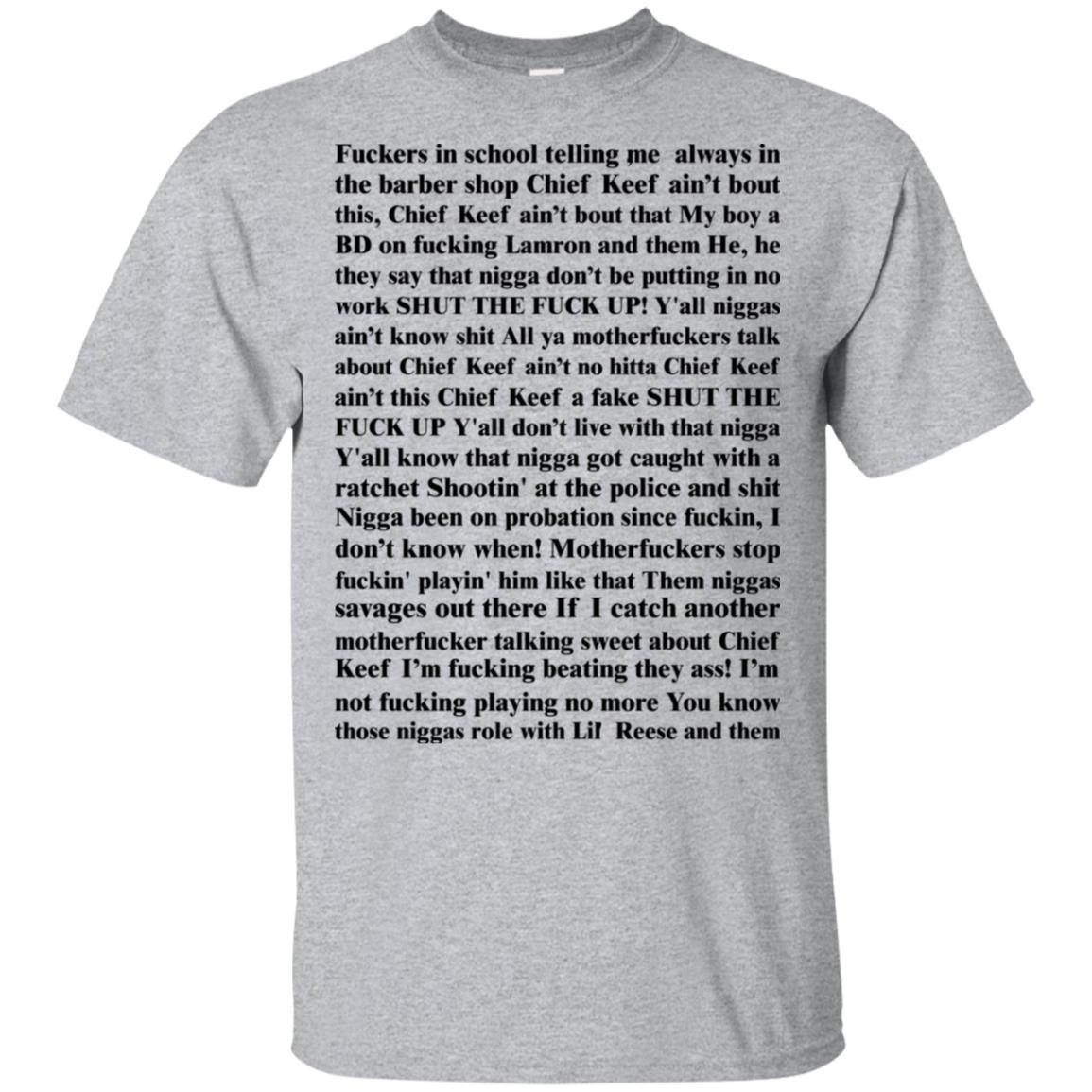 Fuckers in school telling me always in the barber shop Chief Keef shirt Fuckers in school telling me always in the barber shop Chief Keef shirt