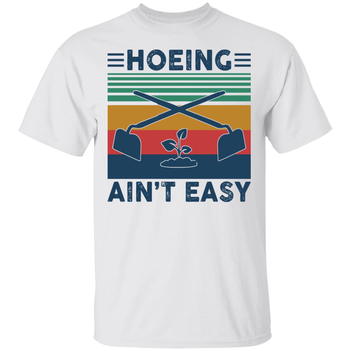 Garden Hoeing ain't easy vintage shirt Garden Hoeing ain't easy vintage shirt
