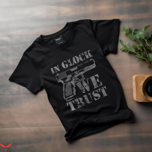 Glock Perfection T-Shirt Gun In Glock We Trust Funny